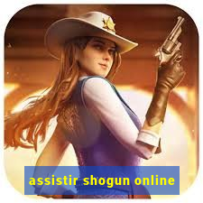 assistir shogun online